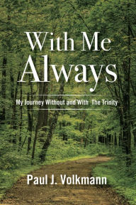 Title: With Me Always, My Journey Without and With The Trinity, Author: Lee Broome