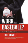 Alternative view 1 of Do You Want to Work in Baseball?: Advice to acquire employment in MLB and mentorship in Scouting and Player Development