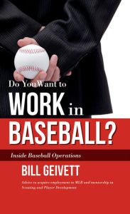 Title: Do You Want to Work in Baseball?: How to Acquire a Job in MLB & Mentorship in Scouting/Player Development, Author: Edwin Berg