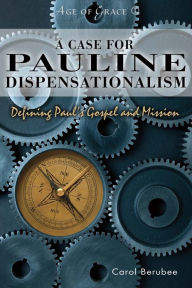 Title: A Case for Pauline Dispensationalism: Defining Paul's Gospel and Mission, Author: John Gamba