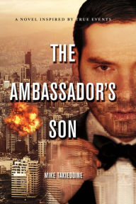 Title: The Ambassador's Son: A Novel, Inspired by True Events, Author: Marco K Konig