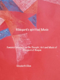 Title: Hildegard's Spiritual Music, Author: Elizabeth Ellen