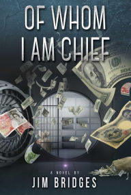 Title: Of Whom I Am Chief, Author: Jim Bridges