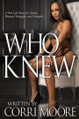 Who Knew: A True Life Story of a Young Woman's Struggles and Triumphs