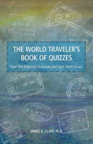 Title: The World Traveler's Book of Quizzes, Author: James A Clapp PH D