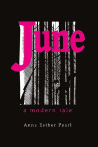 Title: June: A Modern Tale, Author: Anna Esther Pearl