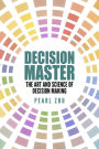 Decision Master: The Art and Science of Decision Making