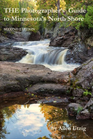 Title: The Photographer's Guide to Minnesota's North Shore: Second Edition, Author: Allen Utzig