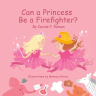 Title: Can a Princess Be a Firefighter?, Author: Paula Barclay