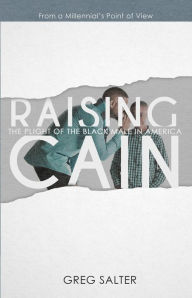 Title: Raising Cain: The Plight of the Black Male in America, Author: Greg Salter