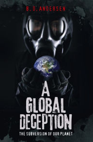 Title: A Global Deception: The Subversion of Our Planet, Author: B. D. Andersen