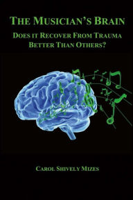 Title: The Musician's Brain: Does It Recover from Trauma Better Than Others?, Author: Stormshadow