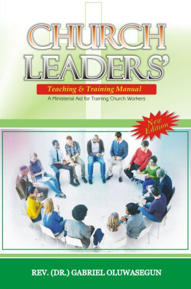 Church Leaders' Teaching and Training Manual: A Ministerial Aid for Training Church Workers