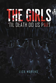 Title: The Girls 'til Death Do Us Part, Author: Lisa Moreno