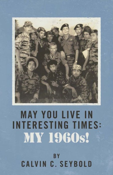 May You Live in Interesting Times: My 1960's