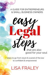 Title: Easy Legal Steps...that Are Also Good for Your Soul: 7 Steps to Go from Stuck & Scared of the Law to Confident & Empowered, Author: London Wind Soloists