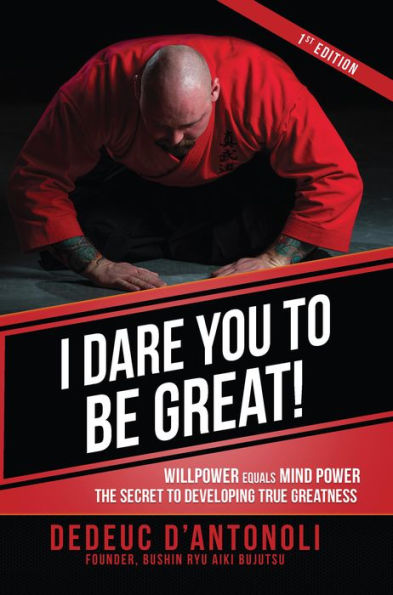 I Dare You to Be Great: Willpower Equals Mind Power The Secret to Developing True Greatness