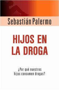 Title: Hijos En La Droga: por Qué Nuestros Hijos Consumen Drogas?, Author: Meghan Lehman