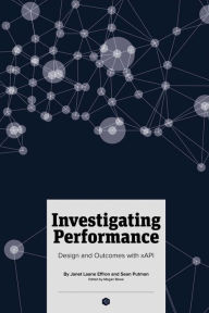 Title: Investigating Performance: Design and Outcomes With Xapi, Author: Sean Putman