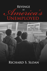 Title: Revenge of America's Unemployed, Author: Richard S. Sloan