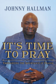 Title: It's Time to Pray, Author: Johnny Hallman