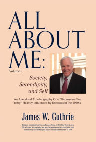 Title: All about Me: Society, Serendipity, and Self: An Anecdotal Autobiography of a 