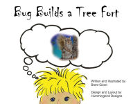 Title: Bug Builds a Tree Fort, Author: Brent Given