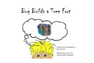 Title: Bug Builds a Tree Fort, Author: Brent Given