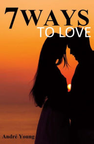 Title: 7 Ways to Love, Author: Andre Young