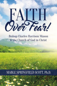 Title: Faith Over Fear!: Bishop Charles Harrison Mason & the Church of God in Christ, Author: Carlo Nardozza Quintet