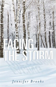 Title: Facing the Storm, Author: Jennifer Brooks