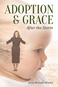 Title: Adoption & Grace: After the Storm, Author: Jann Braudis Brown