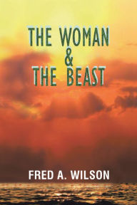 Title: The Woman and the Beast, Author: Fred A. Wilson