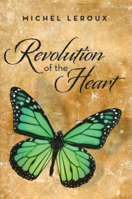 Title: Revolution of the Heart, Author: Michel Leroux