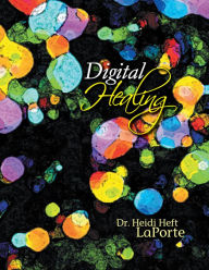 Title: DIGITAL HEALING, Author: Heidi Heft LaPorte