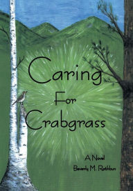 Title: Caring for Crabgrass, Author: Beverly M Rathbun