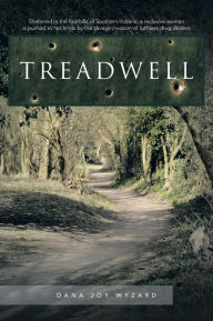 Title: Treadwell: Sheltered in the Foothills of Southern Indiana, a Reclusive Woman Is Pushed to Her Limits by the Savage Invasion of Ru, Author: Dana Joy Wyzard