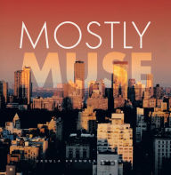 Title: Mostly Muse, Author: Ursula Krammer Maynard