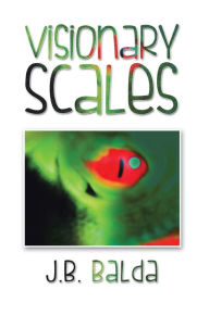 Title: Visionary Scales, Author: J.B. Balda