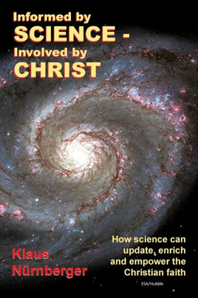 Informed by Science-Involved Christ: How Science Can Update, Enrich and Empower the Christian Faith