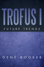 Trofus I: Future Trends