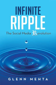 Title: Infinite Ripple - The Social Media Revolution, Author: Glenn Mehta