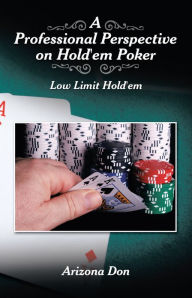 Title: A Professional Perspective on Hold'em Poker: Low Limit Hold'em, Author: Arizona Don