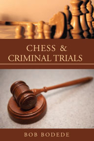 Title: Chess & Criminal Trials, Author: Bob Bodede