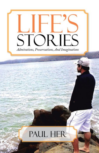Life's Stories: Admirations, Preservations, And Imaginations