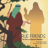 Title: True Friends: The Story of God and Abraham, Author: Rev Darlene James