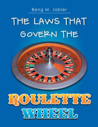 Title: The Laws That Govern The Roulette Wheel, Author: Beng M. Jabier