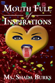 Title: Mouth Full of Inspirations, Author: Ms. Shada Burks