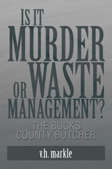 Is It Murder or Waste Management?: The Bucks County Butcher