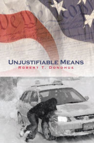 Title: Unjustifiable Means, Author: Robert T. Donohue